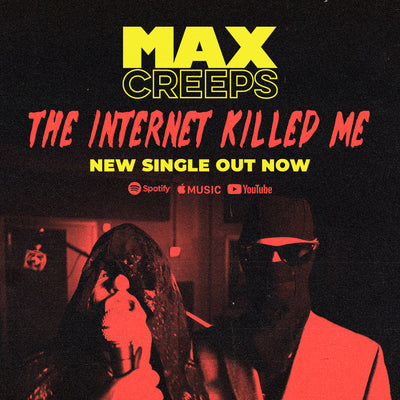 Max Creeps • "The Internet Killed Me" Music Video & Single • Out Now