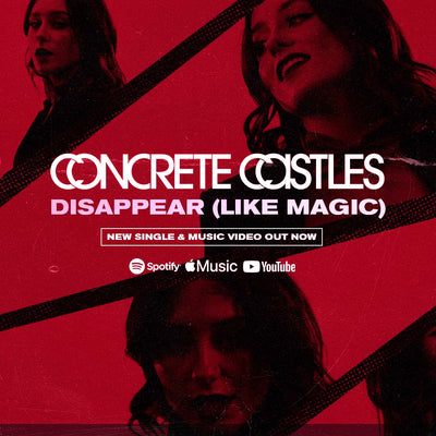 Concrete Castles • Disappear (Like Magic) • New Single & Video Out Now