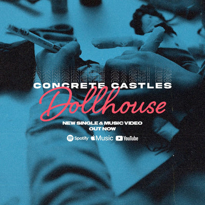 Concrete Castles • New Single & Music Video • "Dollhouse"