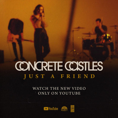 Concrete Castles • "Just a Friend" • Music Video