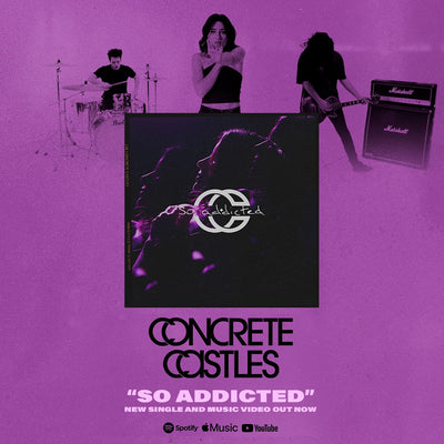 Concrete Castles • New Single & Music Video • "So Addicted"