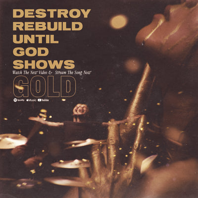 Destroy Rebuild Until God Shows • "Gold" Single & Music Video • Out Now