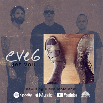 Eve 6 • get you • New Single • Out Now