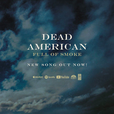 Dead American • Full of Smoke • Music Video