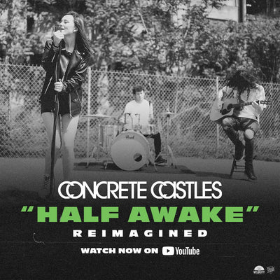 Concrete Castles • "Half Awake" • Reimagined Music Video
