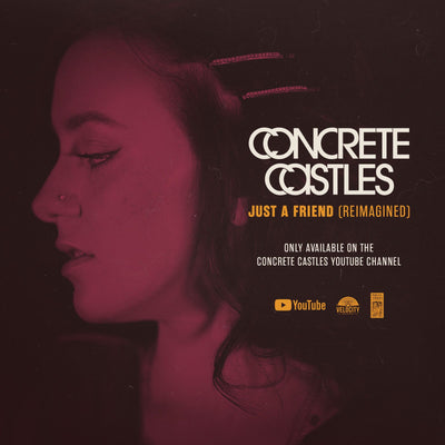 Concrete Castles • "Just A Friend" • Reimagined Music Video