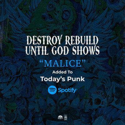 "Malice" by Destroy Rebuild Until God Shows Added to Spotify's Today's Punk Playlist; New Album "Until God Shows" Available Now On All Streaming Platforms