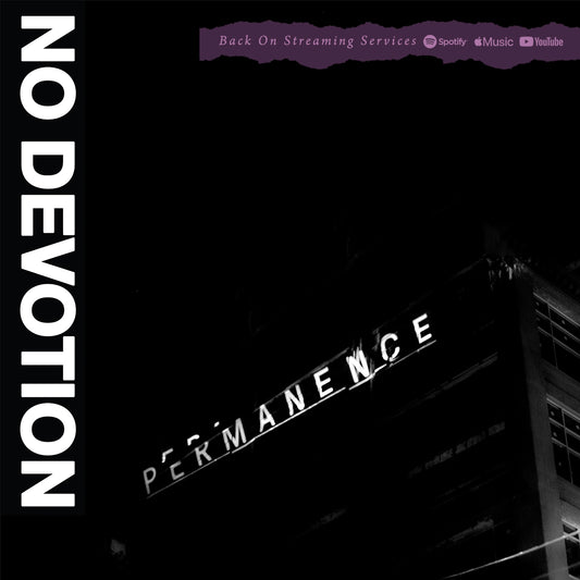 No Devotion • Permanence • Streaming Again!