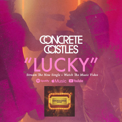 Concrete Castles • New Single & Music Video • "Lucky"