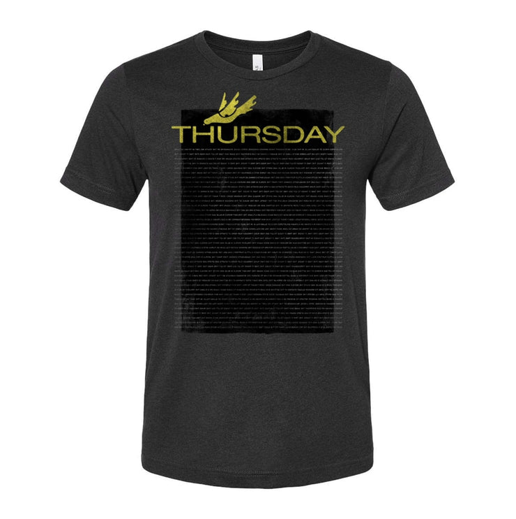 Image of a dark heather grey tshirt against a white background. The center has a large black rectangle with faded white lyrics across the rectangle. On the top of the rectangle in a faded yellow text reads "thursday". There is a faded yellow dove above the letters H and U.
