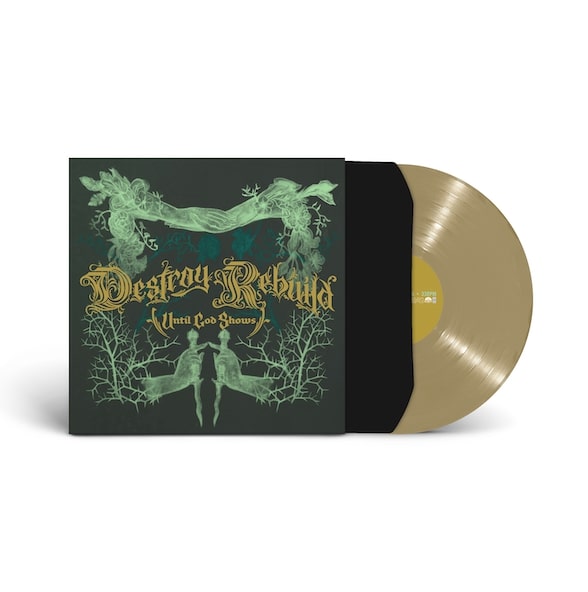 Album cover for destroy rebuild until god shows. The album cover is black and has green abstract imagery. the center of it says "destroy rebuild until god shows" in dark gold text. the album cover represented is for a vinyl sleeve, there is a clear with a gold vinyl sticking halfway out of the vinyl sleeve.