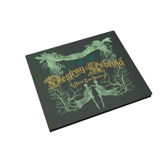 Album cover for destroy rebuild until god shows. The album cover is black and has green abstract imagery. the center of it says "destroy rebuild until god shows" in dark gold text.